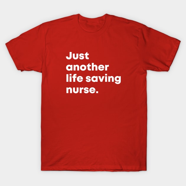 Just Another life saving nurse quote T-Shirt by nataliesnow24